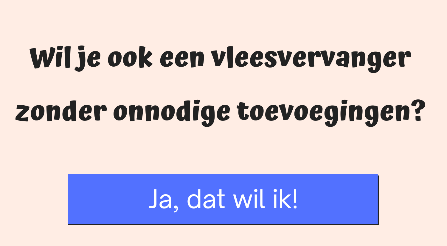Vleesvervanger zonder onnodige toevoegingen