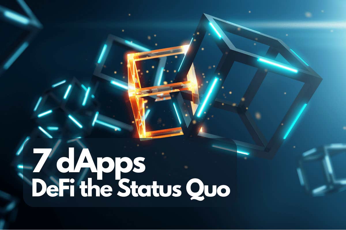 7 Innovative dApps that DeFi the Status Quo