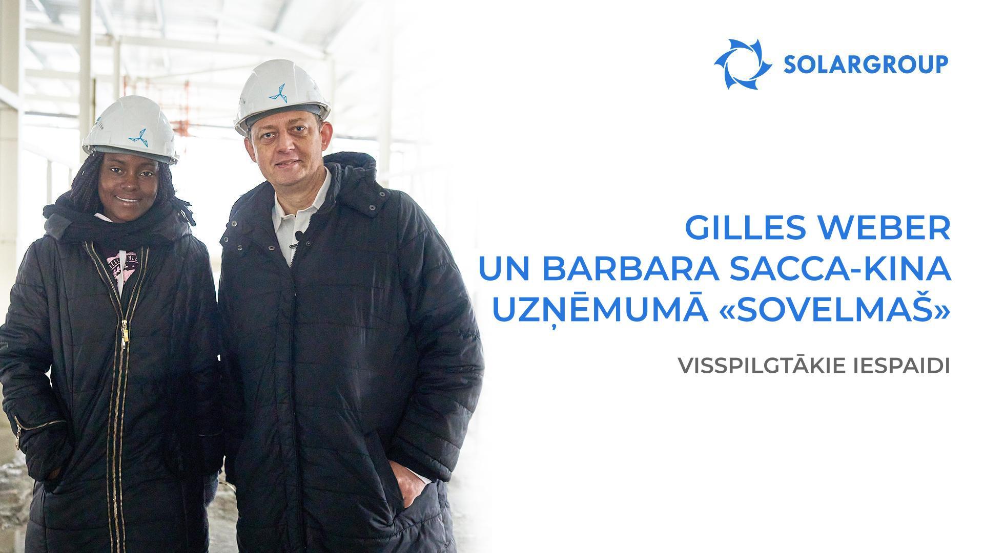 Gilles Weber un Barbara Sacca-Kina: vizītes detaļas uz «Sovelmaš» un tikšanās ar SOLARGROUP top–menedžeriem