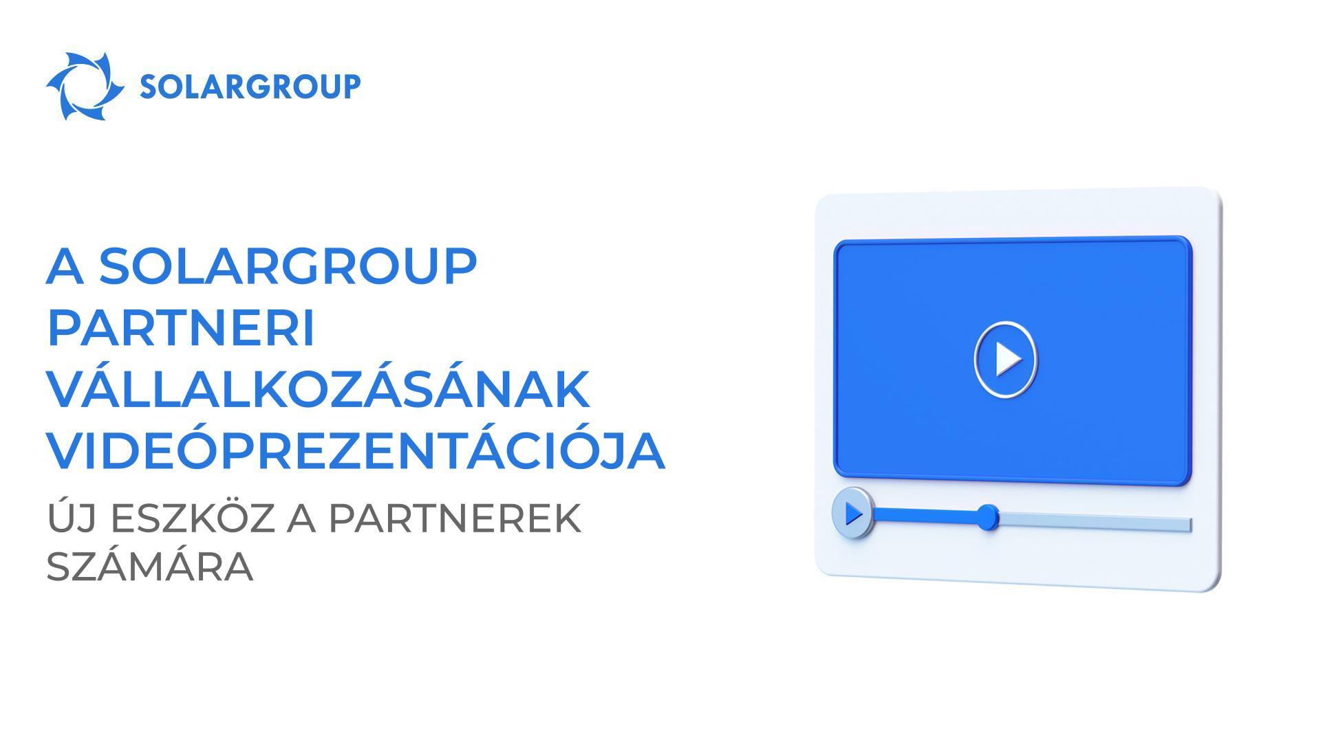 A SOLARGROUP partneri vállalkozásának videóprezentációja: új eszköz a partnerek számára