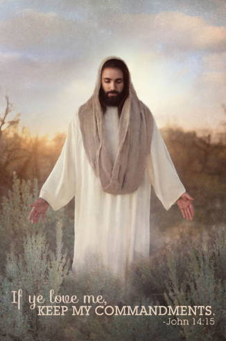 Poster of Jesus standing in a field with His arms outstretched arms. Text reads: "If ye love me, keep my commandments. - John 14:15".