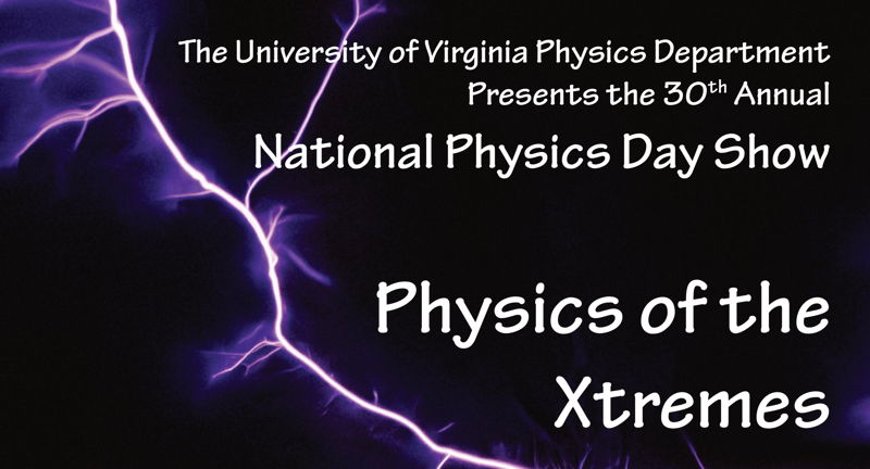 30th Annual National Physics Day Show: Physics of the Xtremes