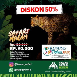 Taman Safari Bogor: PROMO Diskon 50% SPESIAL TIKET MASUK selama event Kompas Travel Fair sampai 09/22/2019