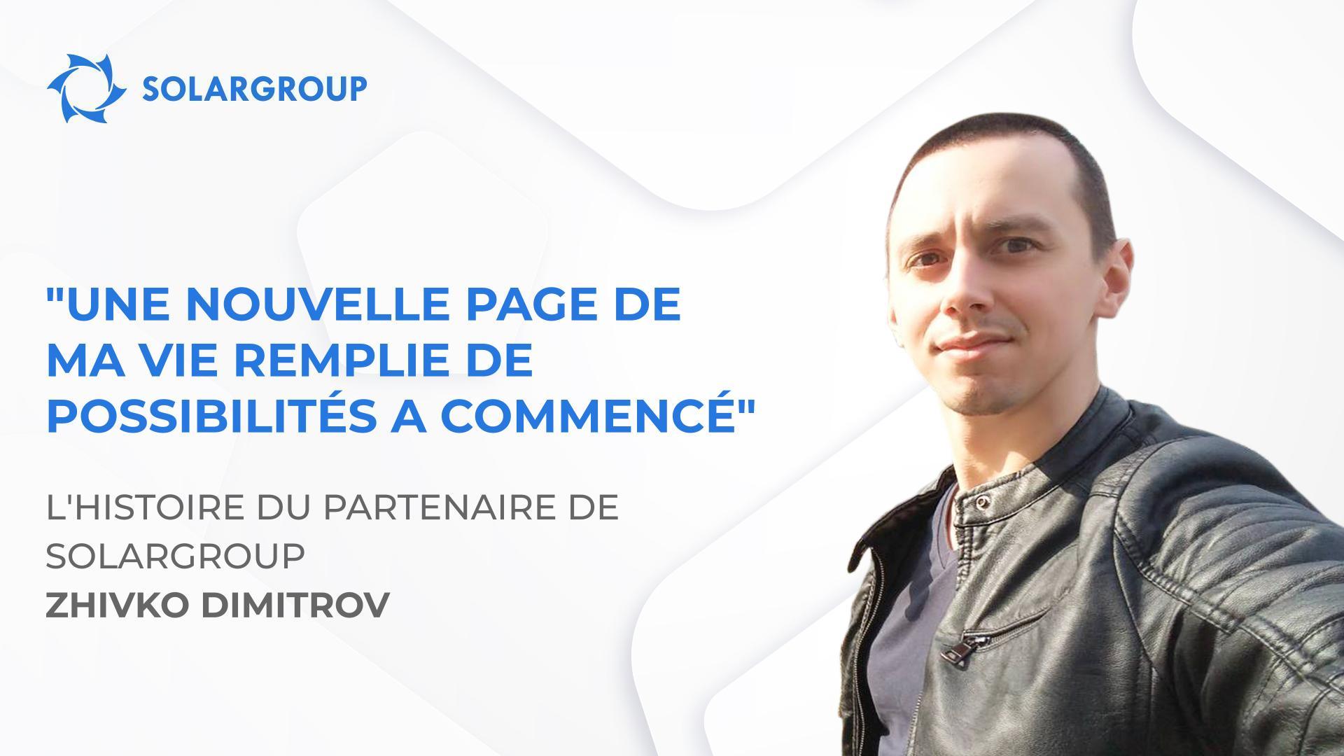 SOLARGROUP a changé ma vision du monde et mon mode de vie | L'histoire du partenaire Zhivko DIMITROV