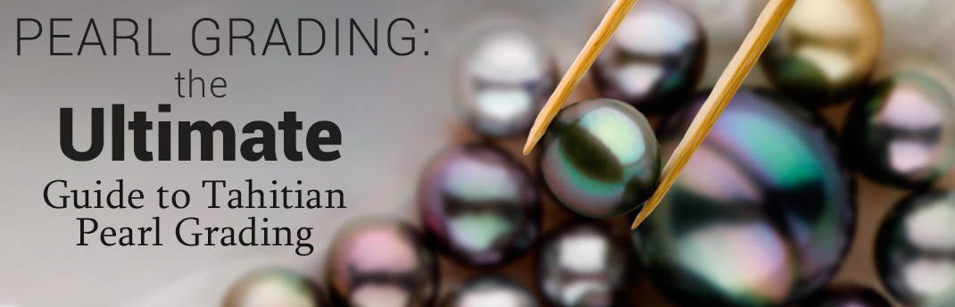 Guide to Tahitian Pearl Grading A-AAA