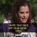 Quote from Darla in Dazed and Confused