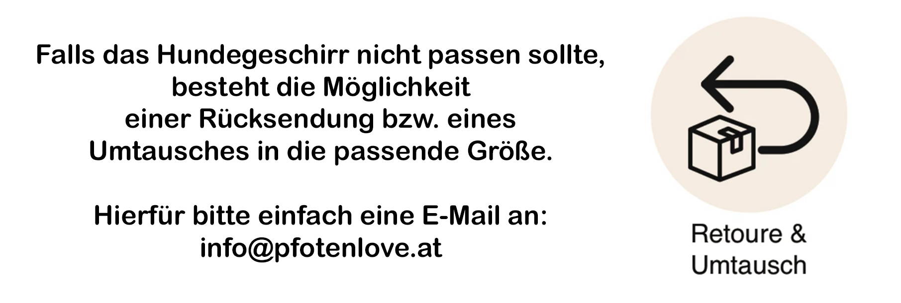 Anfragen für eine Retoure bitte an: info@pfotenlove.at