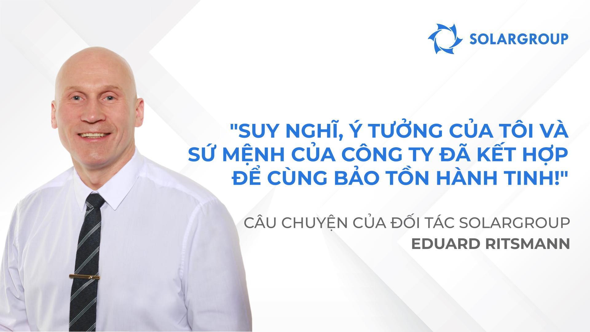 Sự hài hòa giữa suy nghĩ và hành động | Câu chuyện của đối tác SOLARGROUP Eduard Ritsmann