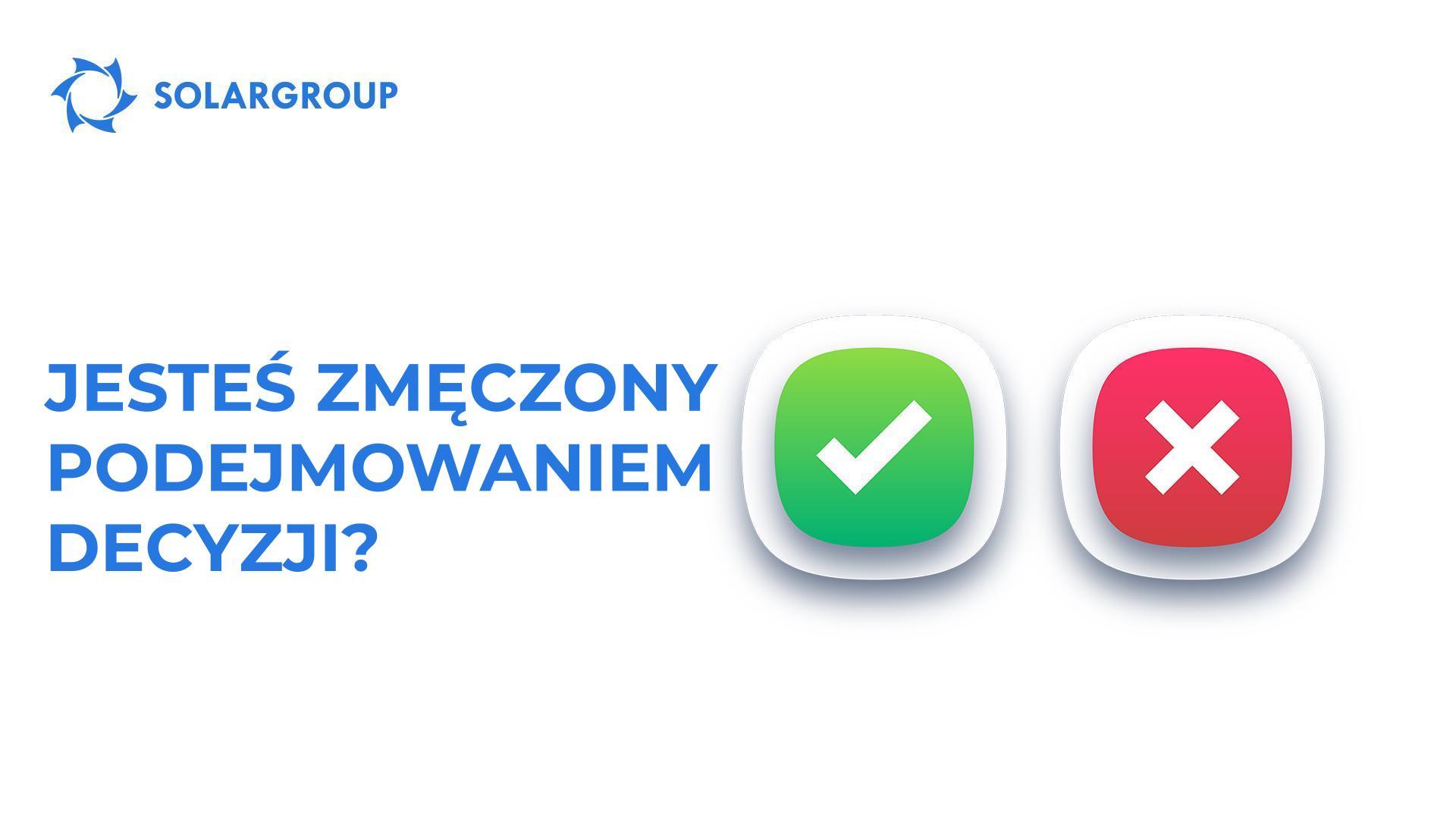 Jesteś zmęczony podejmowaniem decyzji?