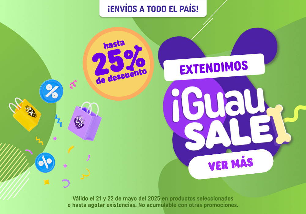 ¡GUAU SALE! Del 15 al 20 de mayo hasta 25% de descuento.