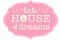 Little House of Dreams