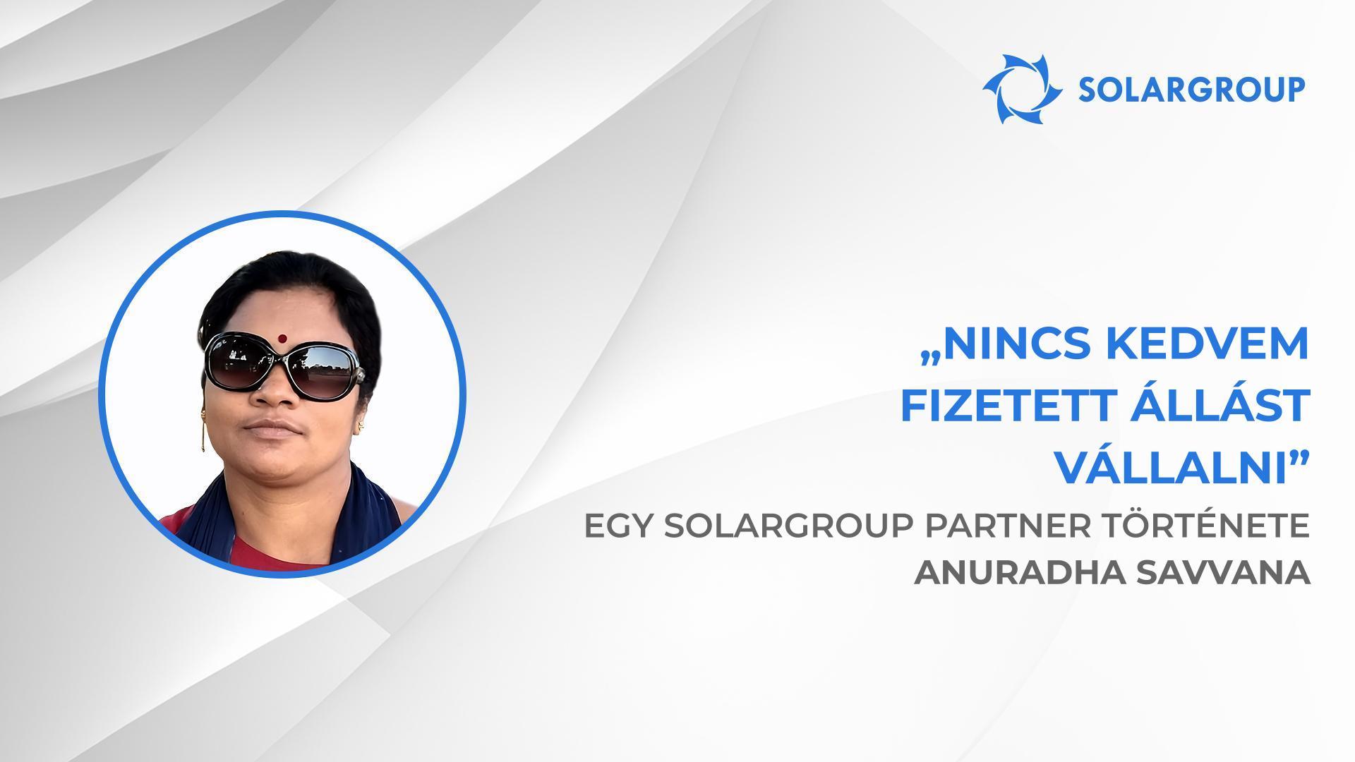 A SOLARGROUP mindenki számára jövedelmet biztosíthat | A SOLARGROUP partner, Anuradha Savvana története, India