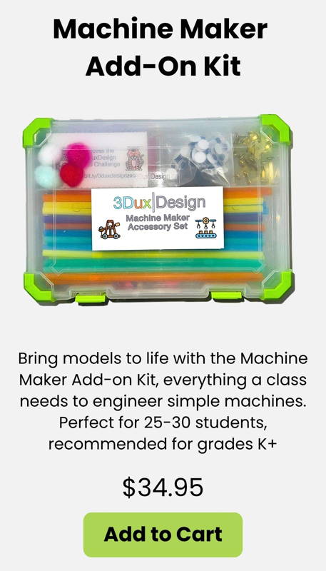 The Machine Maker Add-On Kit gives students everything they need to design and build simple machines using 3DuxDesign cardboard modeling materials. Packed with classroom-ready supplies for hands-on STEM engineering this kit supports creativity problem solving and early physics concepts. Ideal for grades K+ and designed for 25–30 students in classrooms makerspaces or enrichment programs.