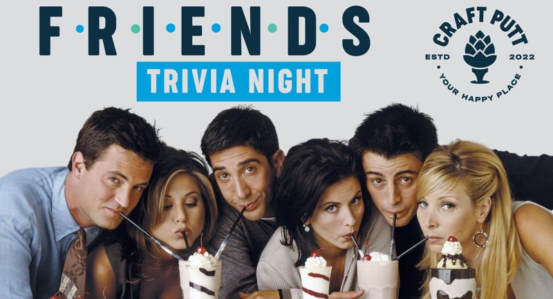 FRIENDS Trivia Night at Craft Putt!