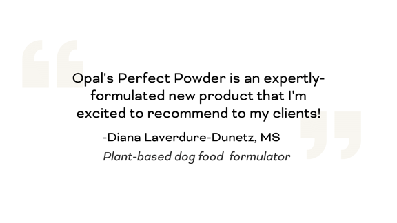 Text review quote of opal pets perfect powder vegan supplement by diana laverdure dunetz