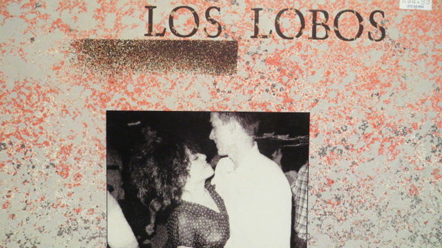 LOS LOBOS - ...and a time to dance