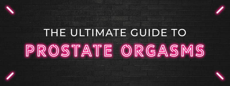 800px x 300px - Prostate Milking: The Ultimate Guide to Prostate Orgasms â€“ Love Plugs