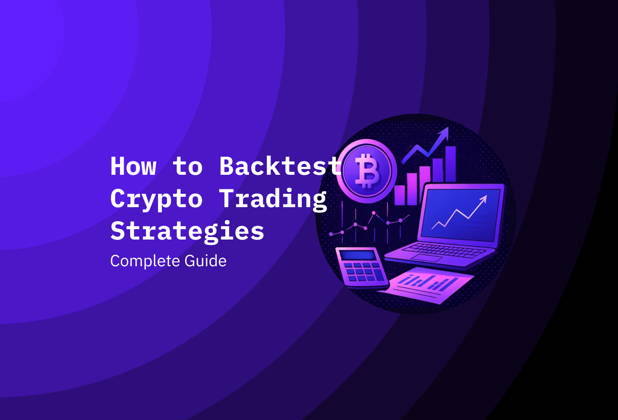 How to Backtest Crypto Trading Strategies: Complete Guide
