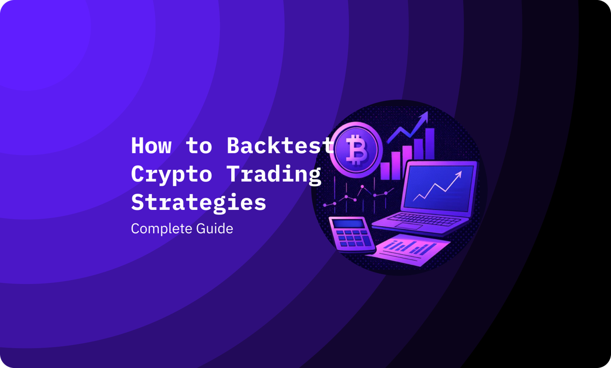 How to Backtest Crypto Trading Strategies: Complete Guide