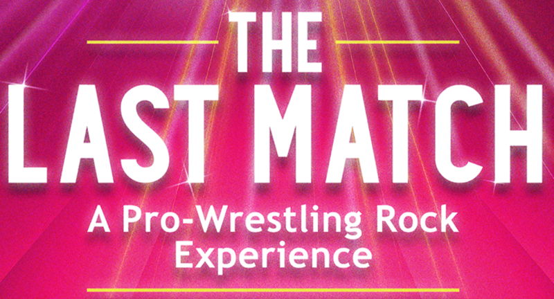 The Last Match: A Pro Wrestling Rock Experience