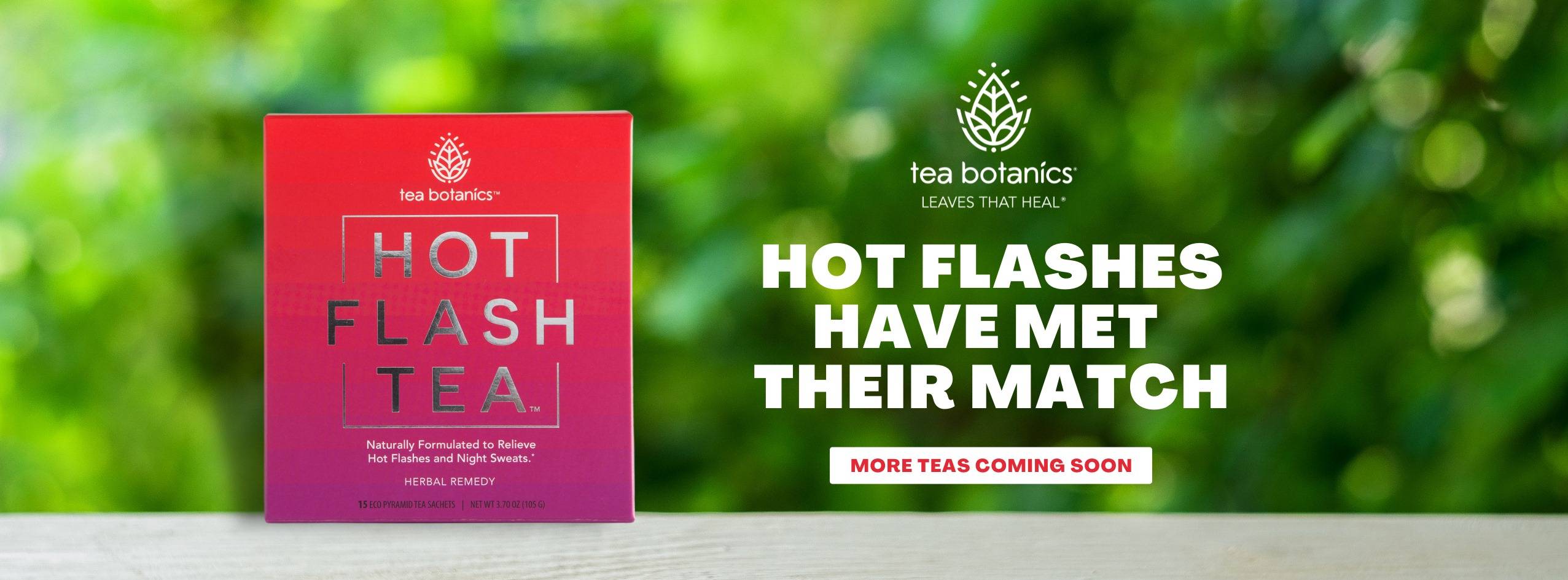Hot Flash Tea Banner that says "Hot Flashes have met their match"