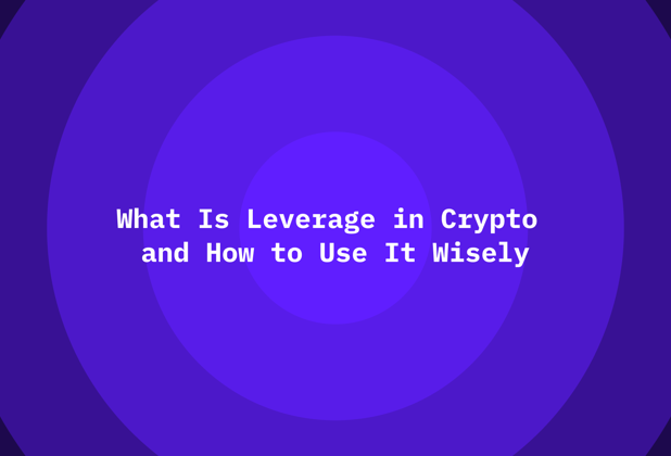 What Is Leverage in Crypto and How to Use It Wisely