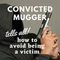 convicted mugger interview reveals how to avoid being a victim