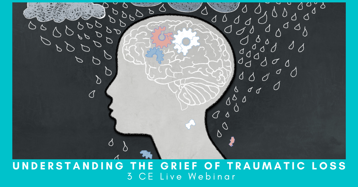 Understanding the Grief of Traumatic Loss