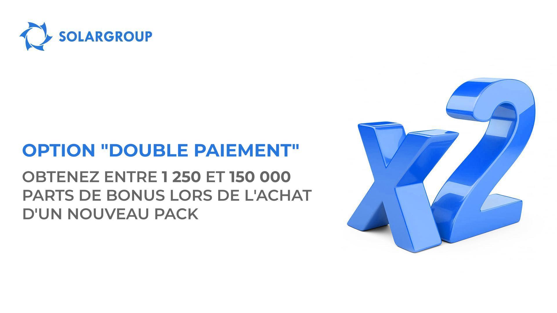 Option "Double paiement" : obtenez entre 1 250 et 150 000 parts de bonus lors de l'achat d'un nouveau pack