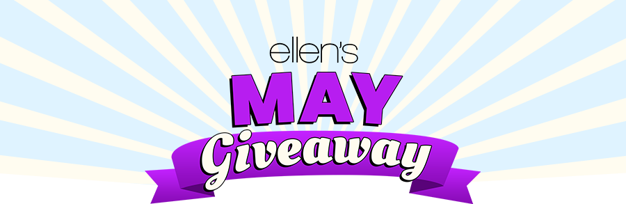 Ellen's Monthly Giveaway