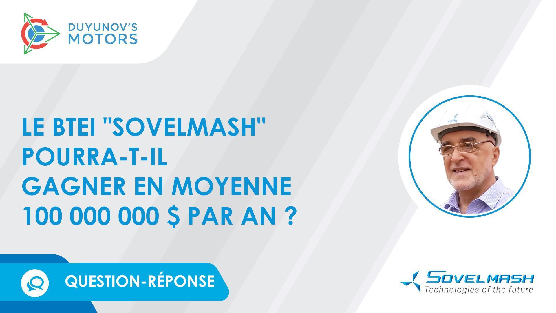 Question-réponse / Combien le BTEI "Sovelmash" pourra-t-il gagner d'argent ?