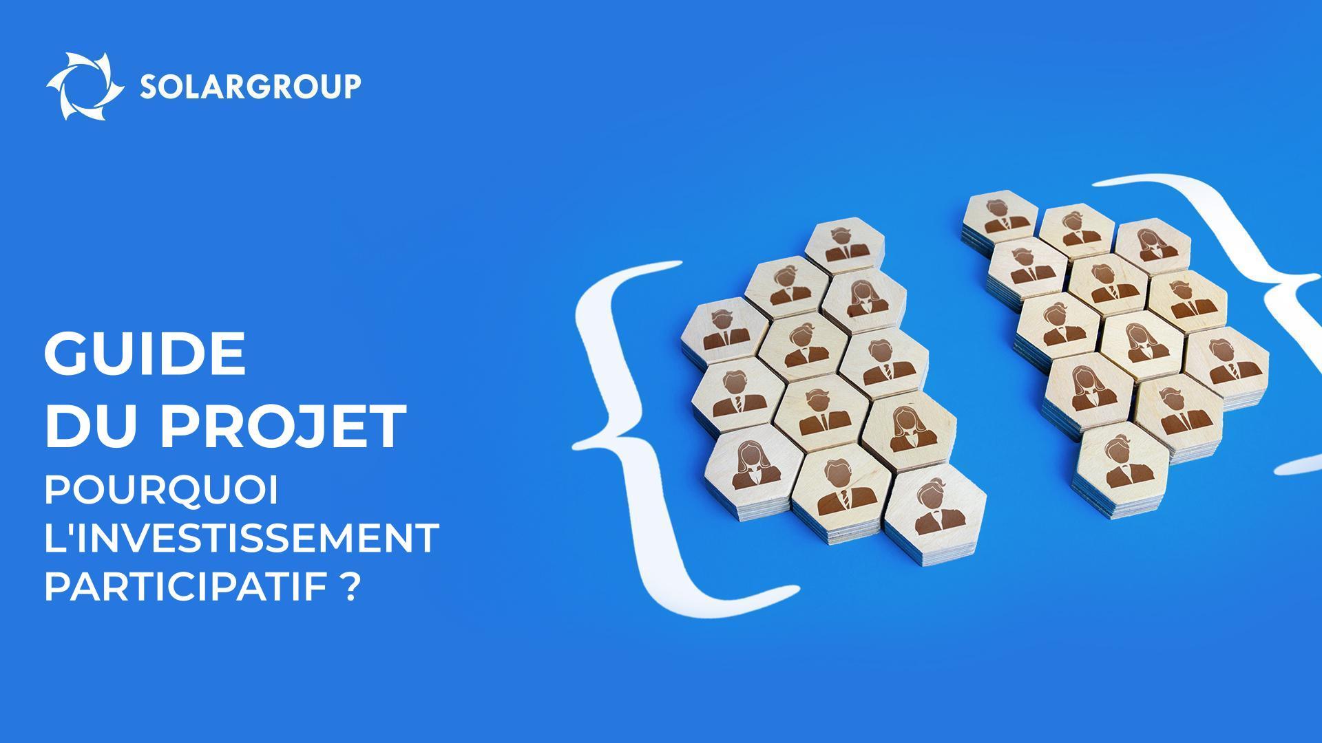 Guide du projet : pourquoi c'est l'investissement participatif qui a été choisi comme méthode de financement du projet ?
