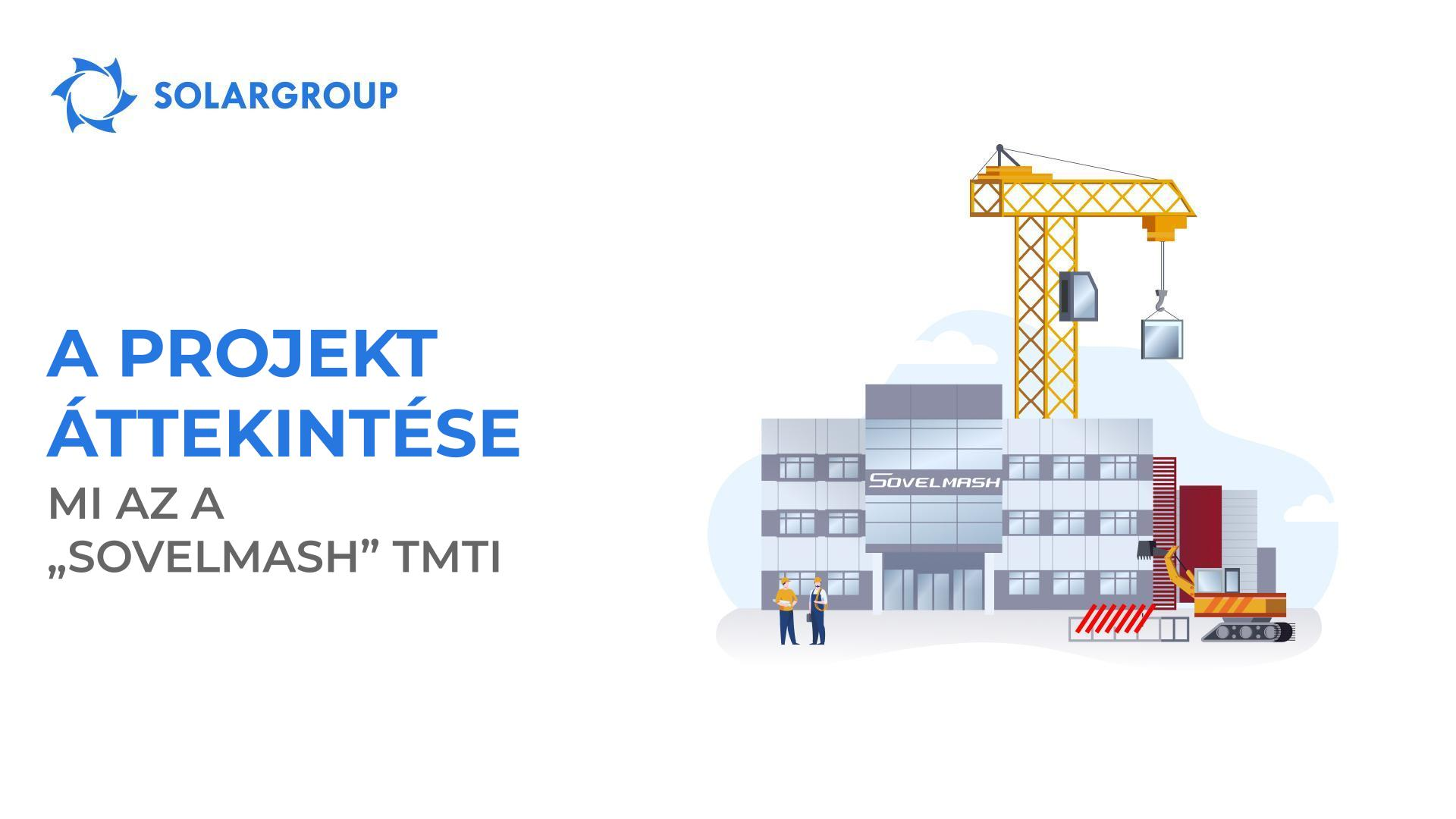 A projekt áttekintése: mi az a „Sovelmash" TMTI