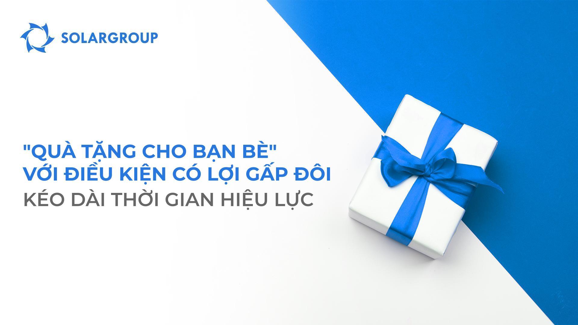"Quà tặng cho bạn bè" với điều kiện có lợi gấp đôi: Kéo dài thời gian hiệu lực