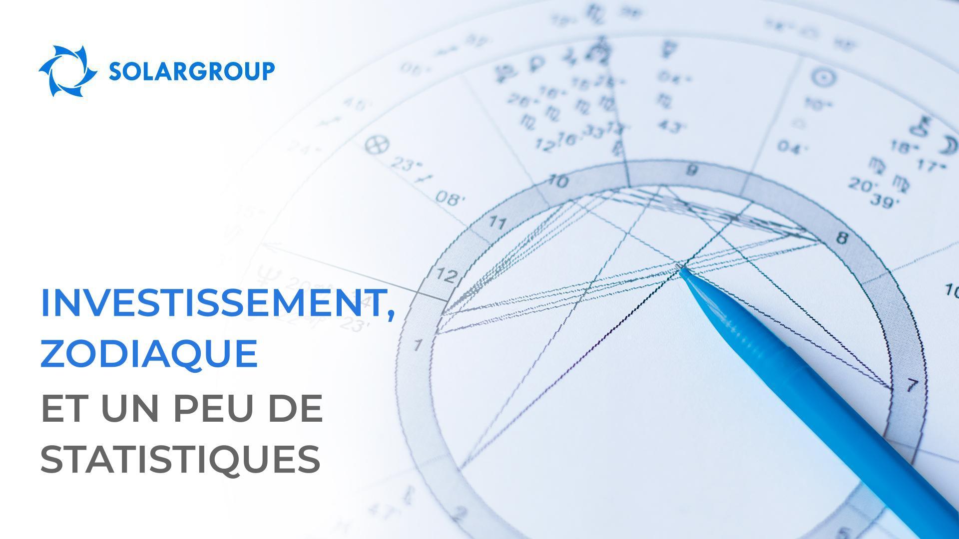Investissements, zodiaque et un peu de statistiques