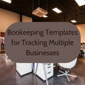 Bookkeeping Templates for Tracking Multiple Businesses