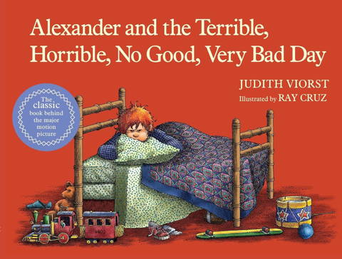 Alexander and the terrible, horrible, no good, very bad day by Judith Viorst