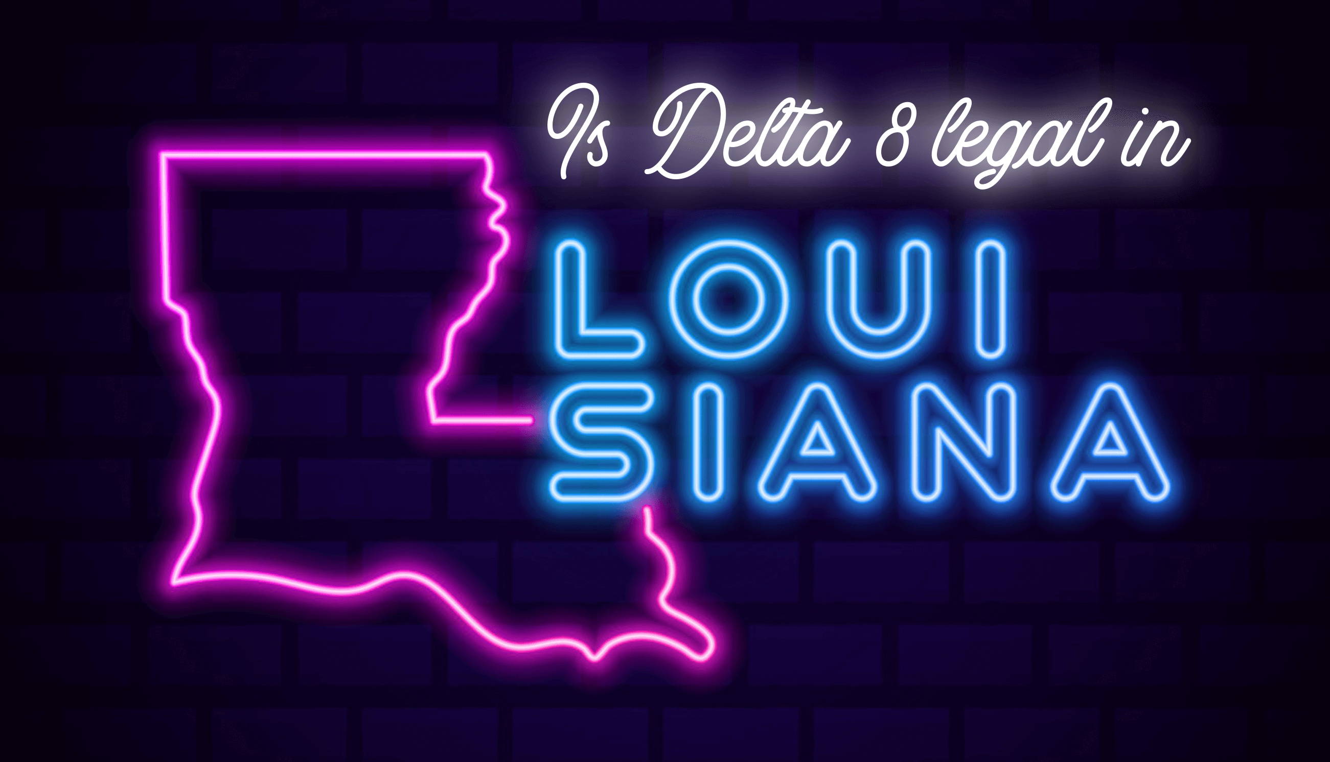 Is Delta 8 legal in Louisiana?