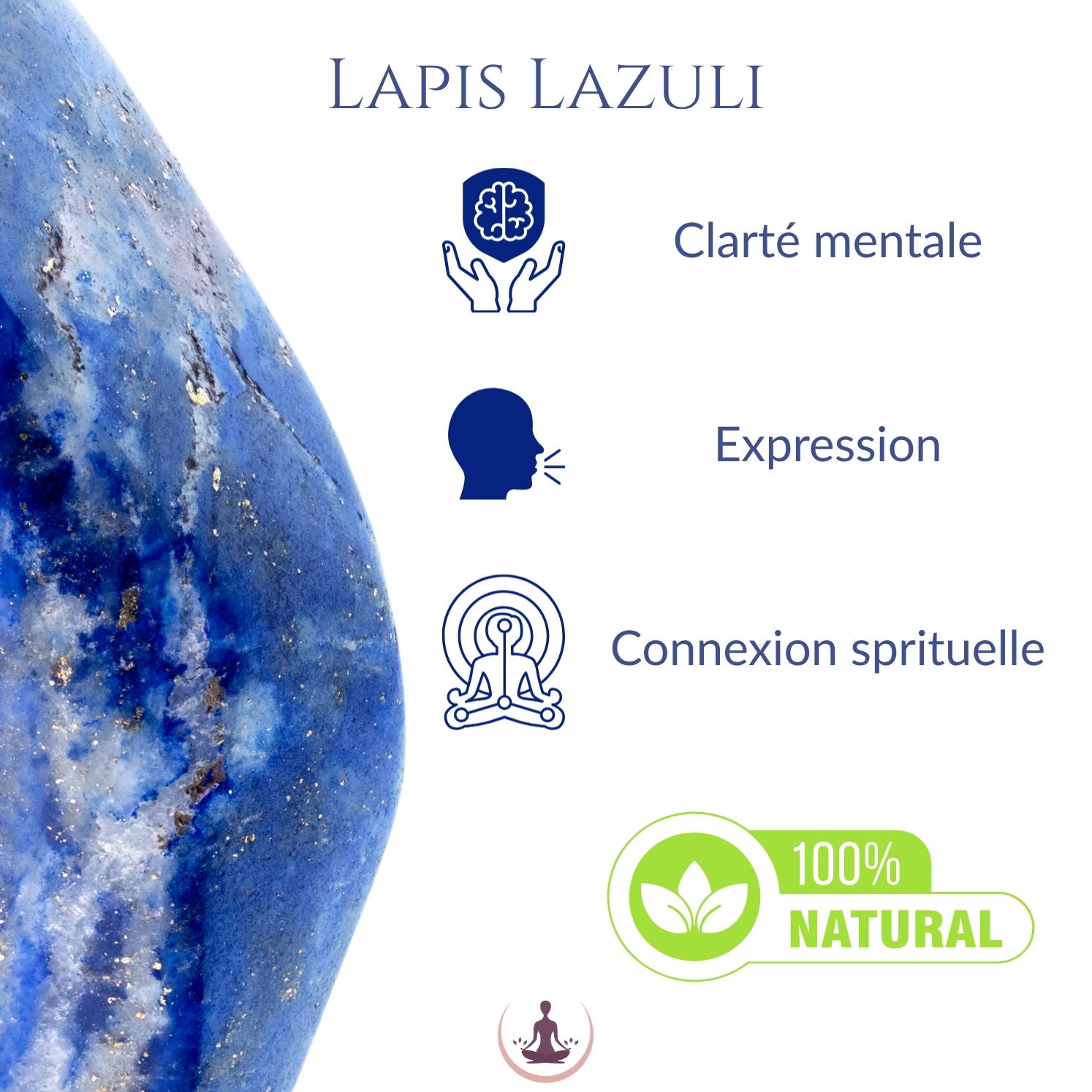 Pierre naturelle de Lapis-Lazuli illustrant ses vertus : clarté mentale, expression et connexion spirituelle, 100 % naturelle.