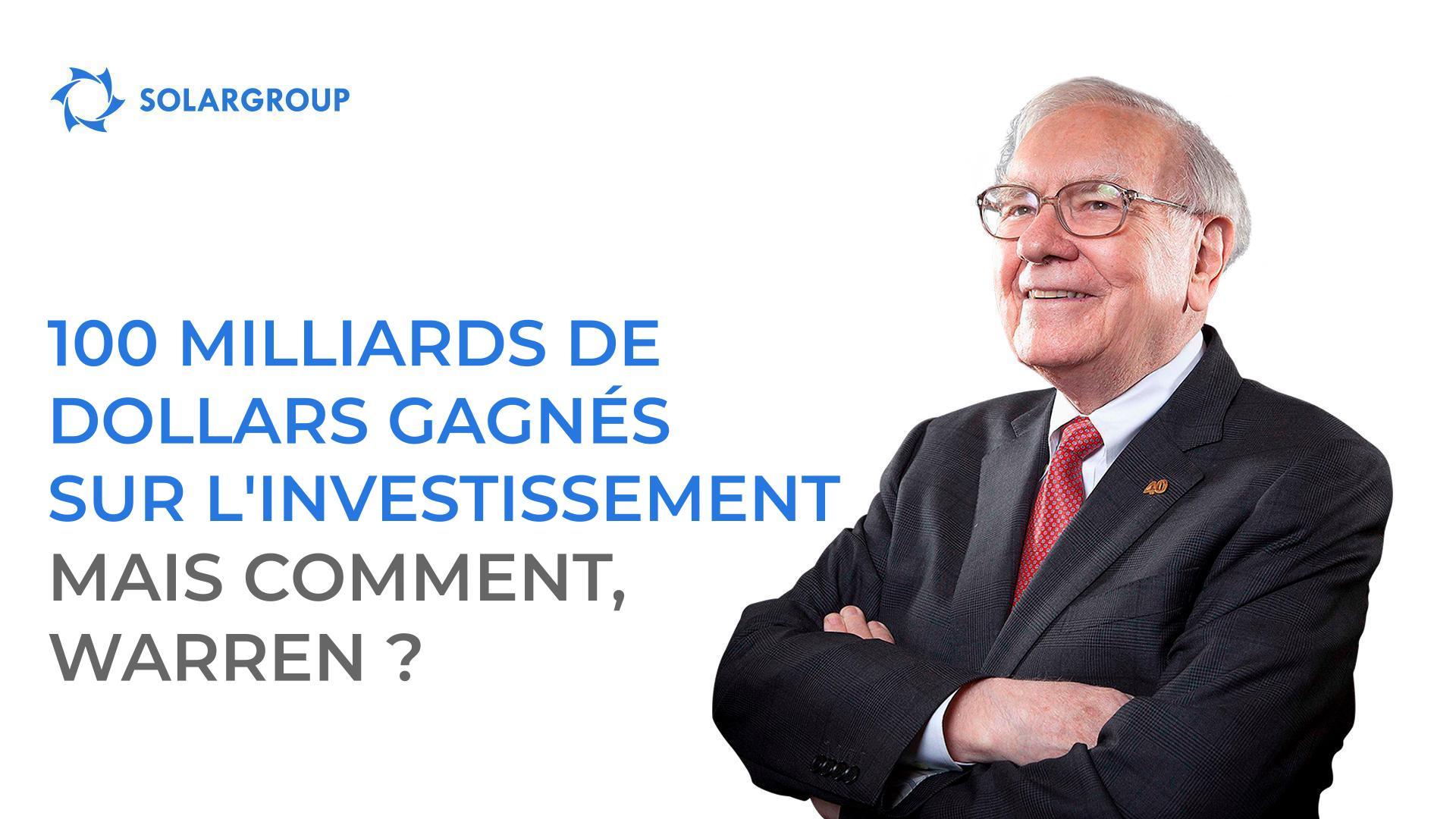 100 milliards de dollars gagnés sur l'investissement : mais comment, Warren ?