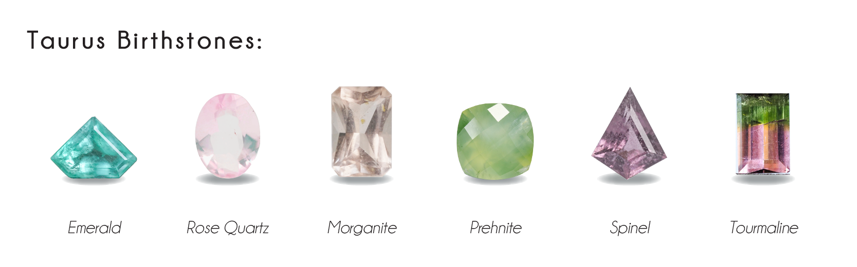 Taurus birthstones: emerald, rose quartz, morganite, prehnite, spinel, tourmaline