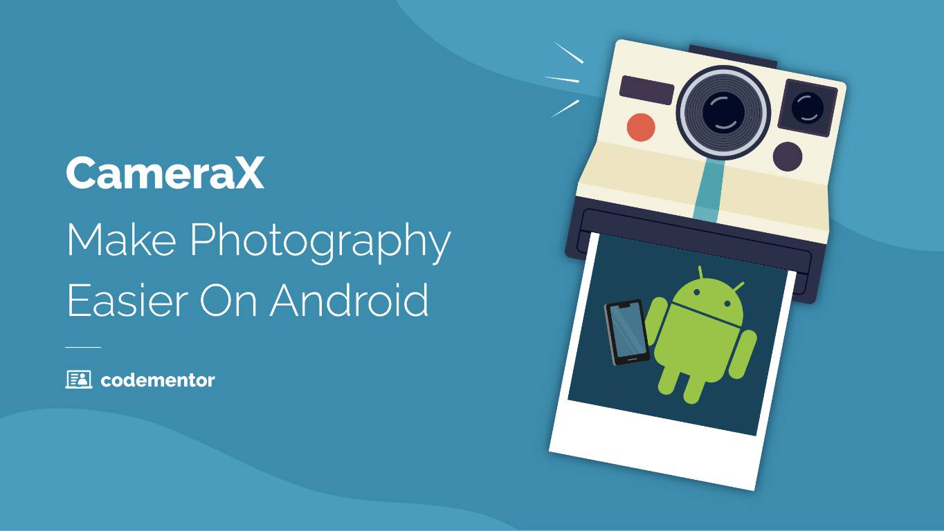 CameraX: Make photography easier on Android!
