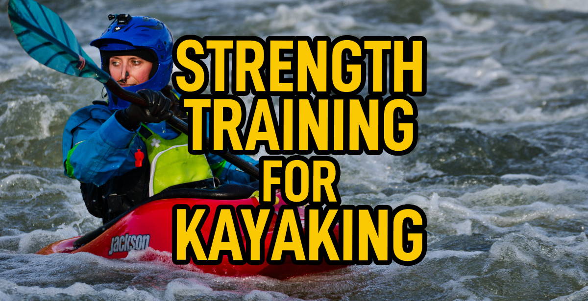 WBCM Strength Training for Kayaking WBCM Strength Training for Kayaking