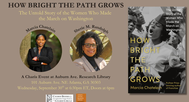 How Bright the Path Grows: The Untold Story of the Women Who Made the March on Washington -- Marcia Chatelain in conversation with Sherie M. Randolph
