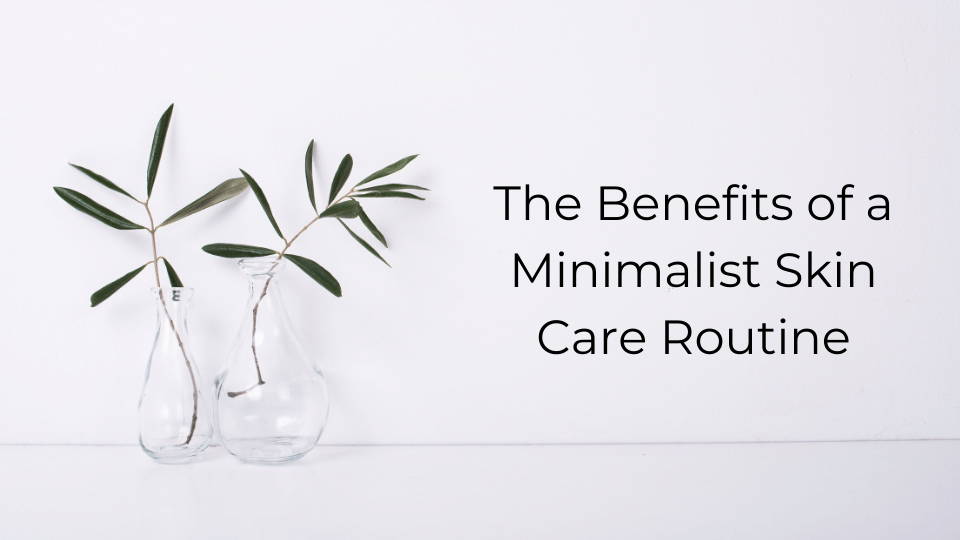 Minimalist Skin Care Routine