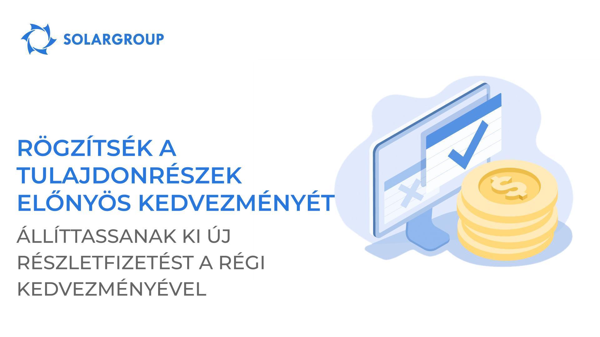 Rögzítsék a tulajdonrészek előnyös kedvezményét: állíttassanak ki egy új részletfizetést az előző törlesztő kedvezményével.