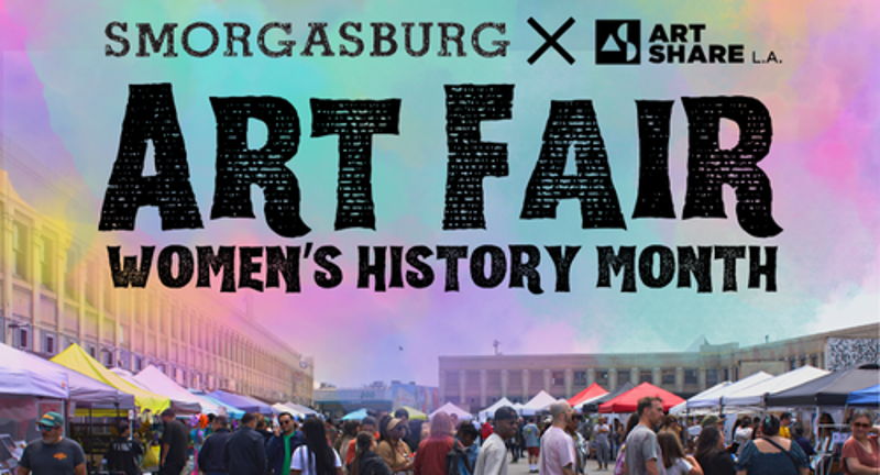Smorgasburg x Art Share L.A. Art Fair: Women's History Month Edition