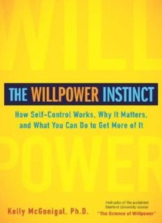 The Willpower Instinct: How Self-Control Works, Why It Matters, and What You Can Do To Get More ... 