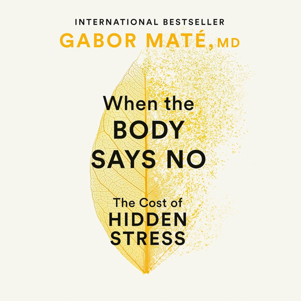 Book Club: When the Body Says No by Gabor Maté