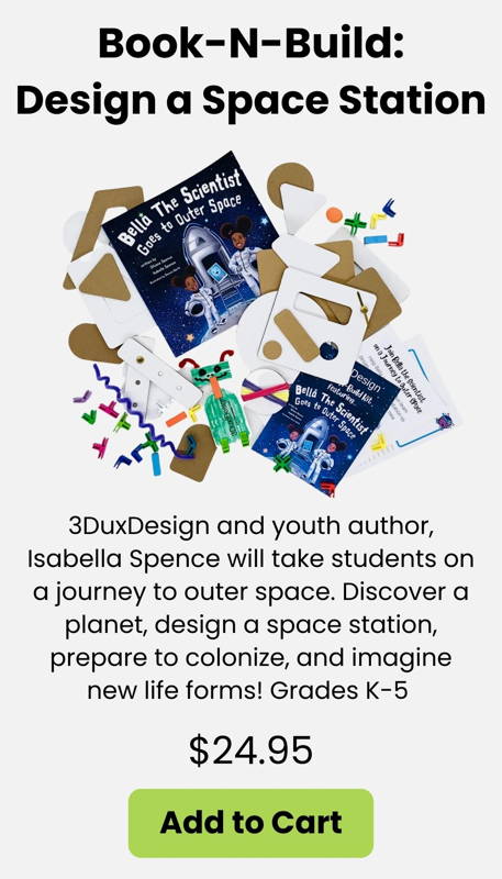 Book-N-Build Design a Space Station kit, blends hands on learning and STEM with ELA. Made in collaboration with youth author Isabella Spence, students will take a journey to outer space bu building a space station and participating in other fun STEM outer space themed activities. build with recycled materials and 3DuxDesign materials.